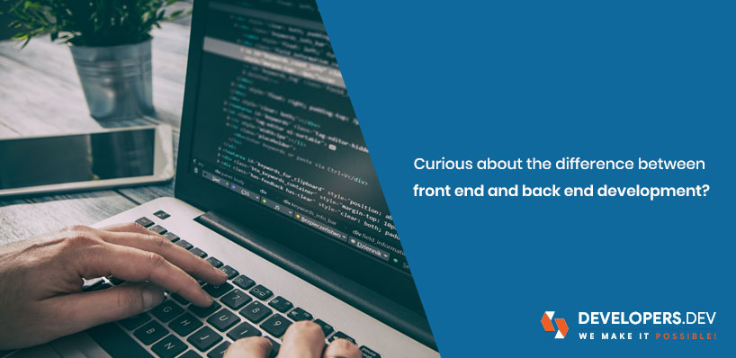 Curious About The Difference Between Front-end And Back-end Development?