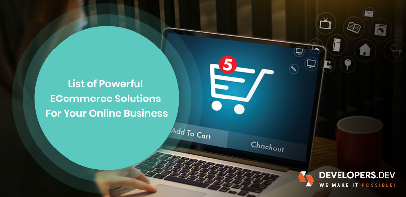 List Of Powerful E-commerce Solutions For Your Online Business