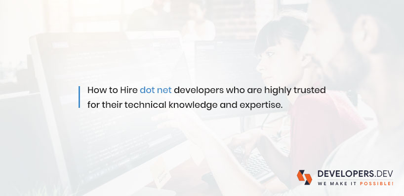 How To Hire .NET Developers Who Are Highly Trusted For Their Technical Knowledge And Expertise?
