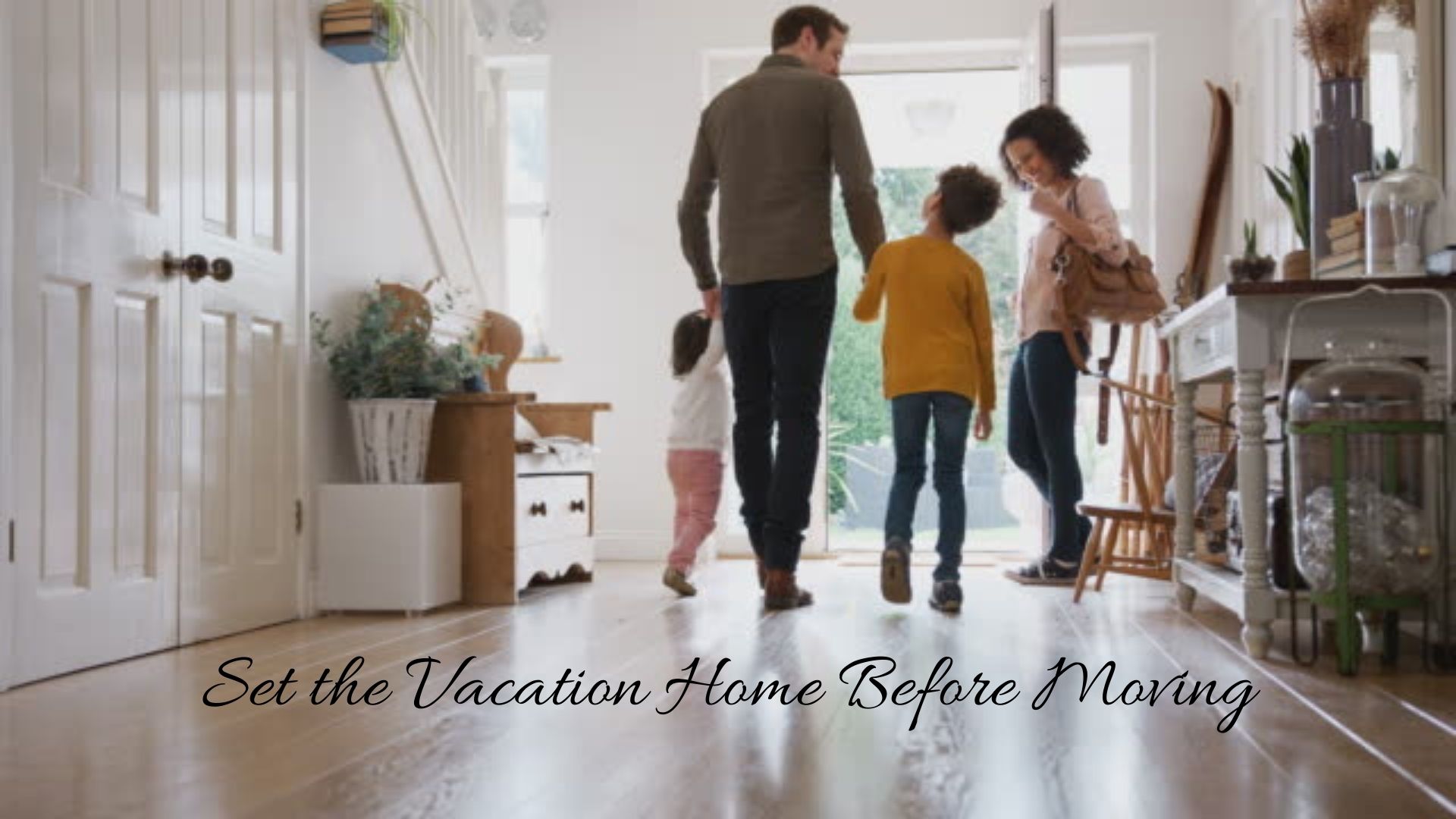 Tips to Set the Vacation Home Before Moving in