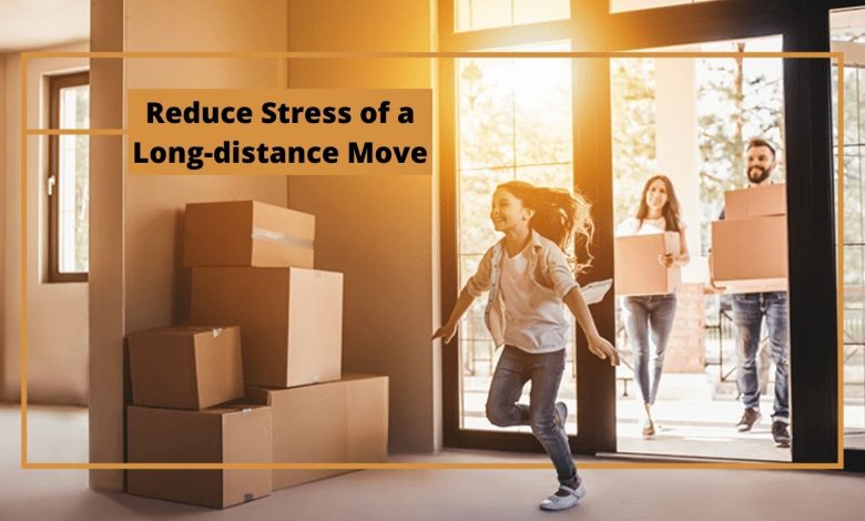 Tips to Reduce Stress of a Long-distance Move