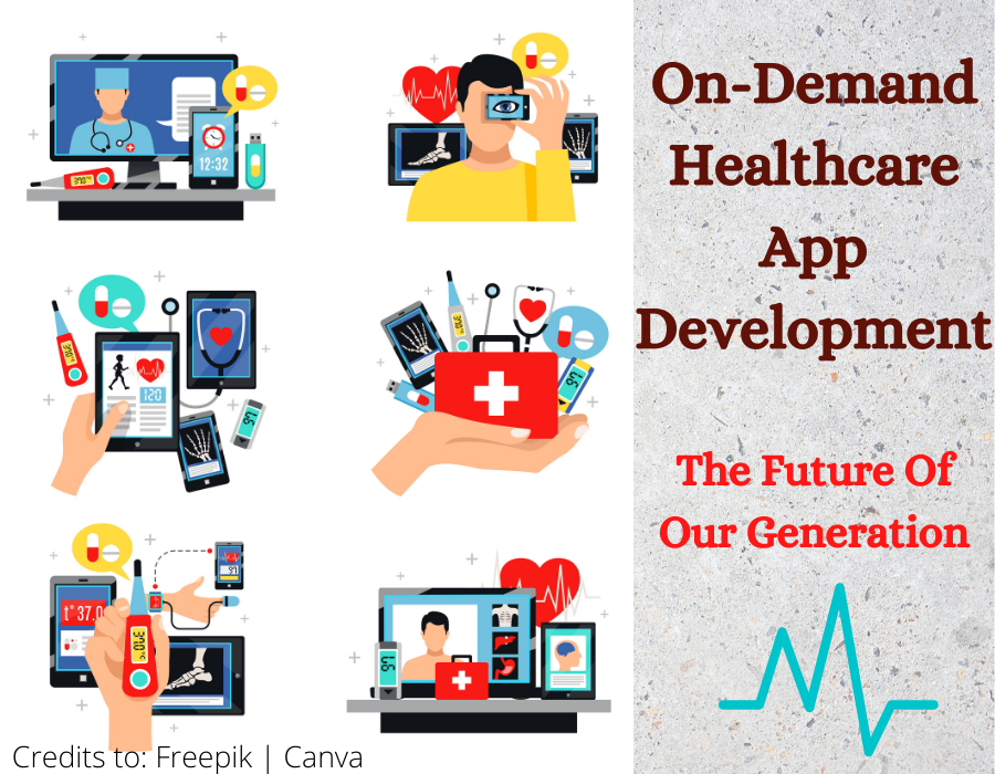 On-Demand Healthcare App Development: The Future of Our Generation