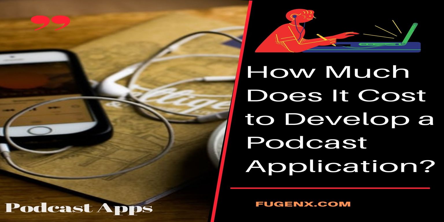 How Much Does It Cost to Develop a Podcast Application?