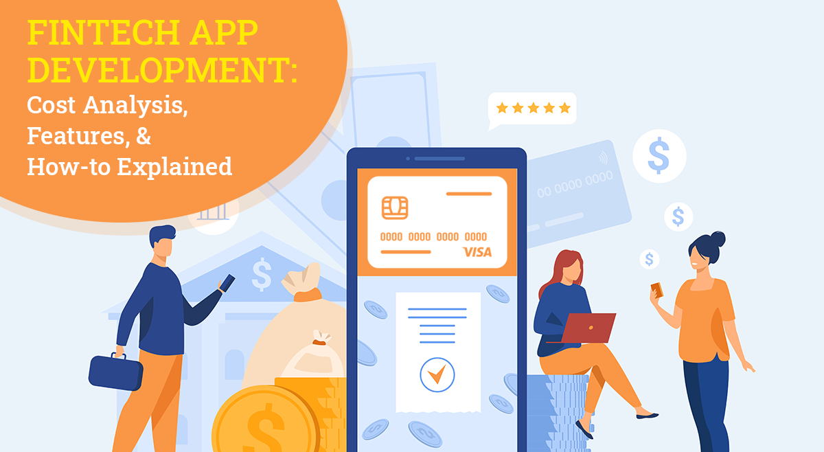 Fintech App Development: Cost Analysis, Features, and How-to Explained