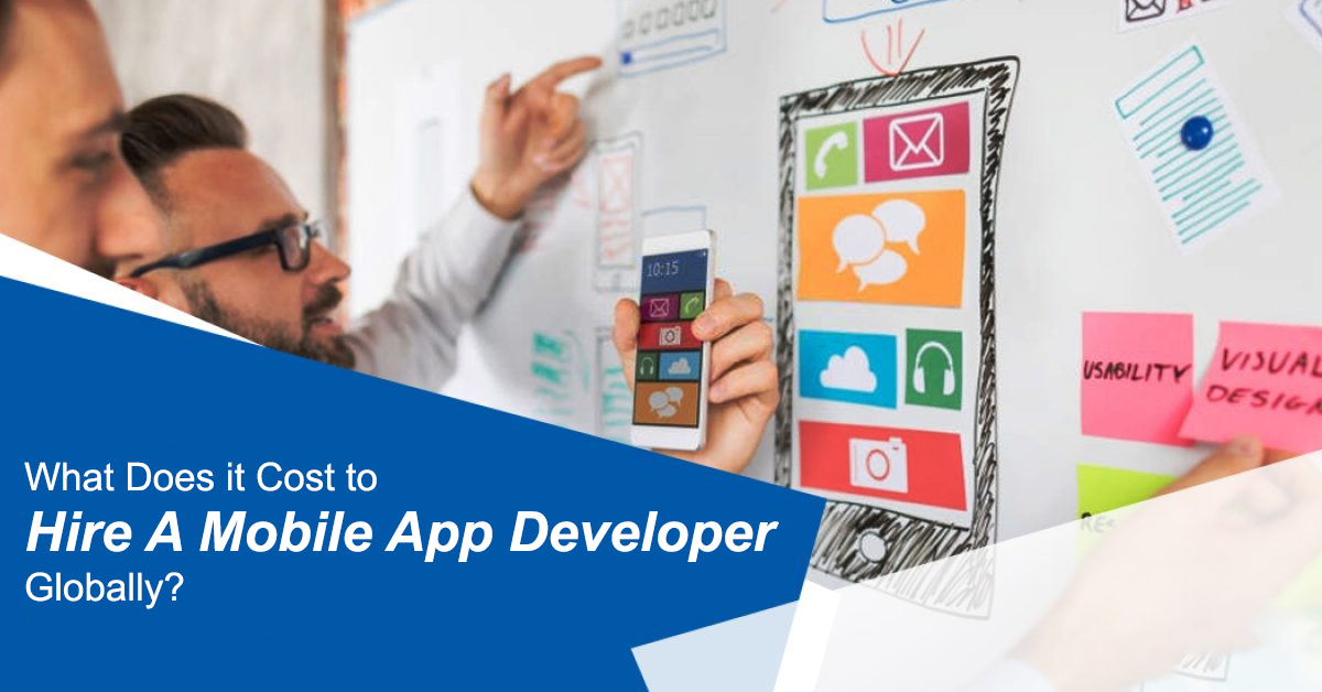 What Does it Cost to Hire A Mobile App Developer Globally?