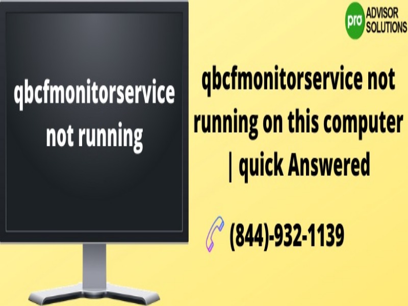 qbcfmonitorservice not running on this computer| How to Fix