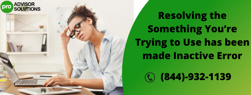 How to resolve Something You're Trying to Use has been made Inactive error
