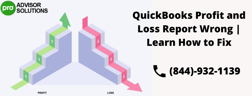 QuickBooks profit and loss report wrong! How to Redress