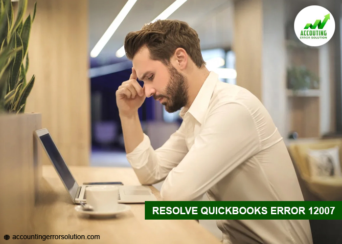 Effective solutions to resolve Quickbooks error 12007