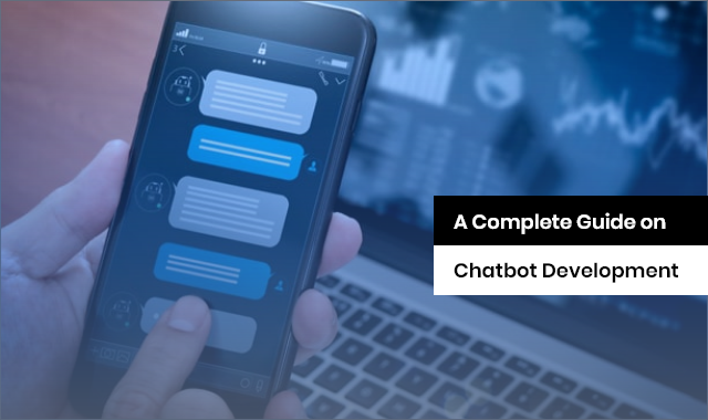 A Complete Guide on Chatbot Development