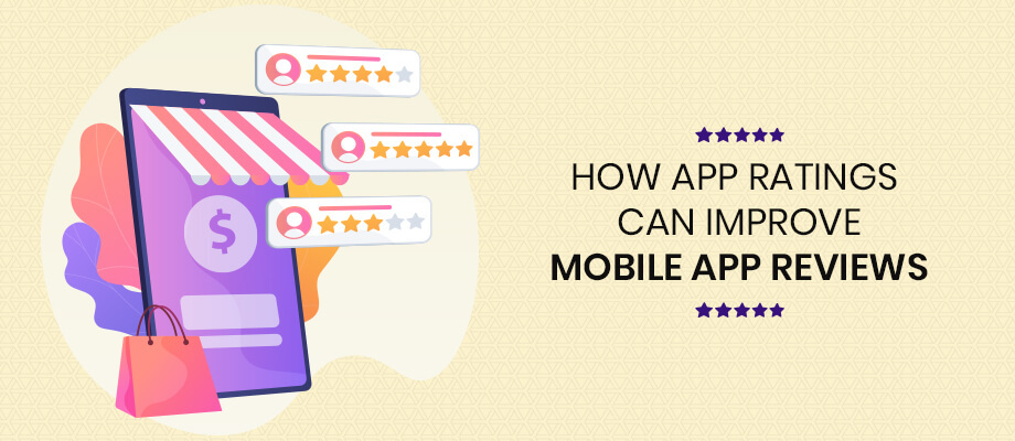 How Mobile App Reviews can Improve App Ratings?