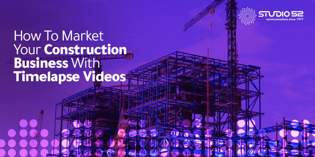 Strategic Storytelling: Using Timelapse Videos to Market Your Construction Business Effectively