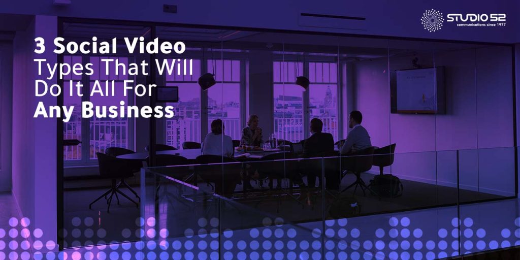 3 Social Video Types That Will Do It All For Any Business