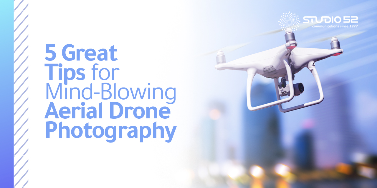 5 Great Tips for Mind-Blowing Aerial Drone Photography