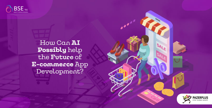 How Can AI help the Future of E-commerce App Development?