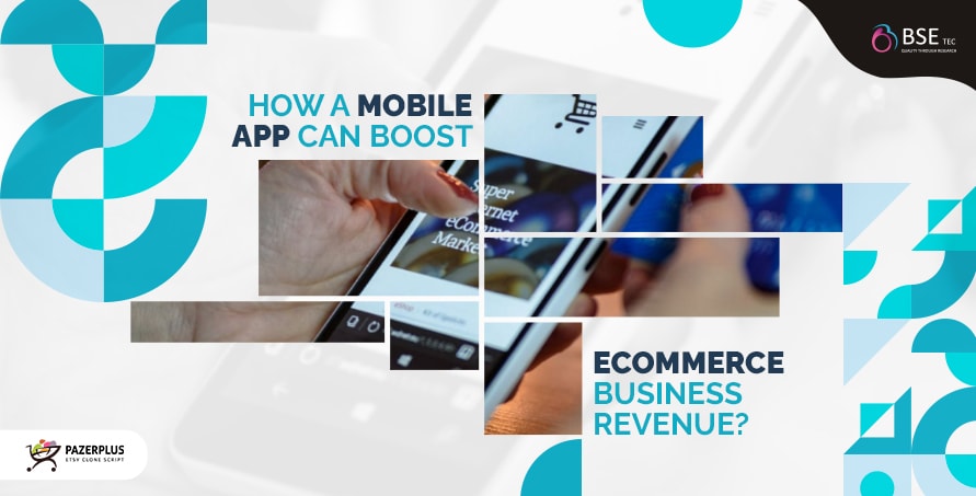 How a Mobile App Can Boost Ecommerce Business Revenue?