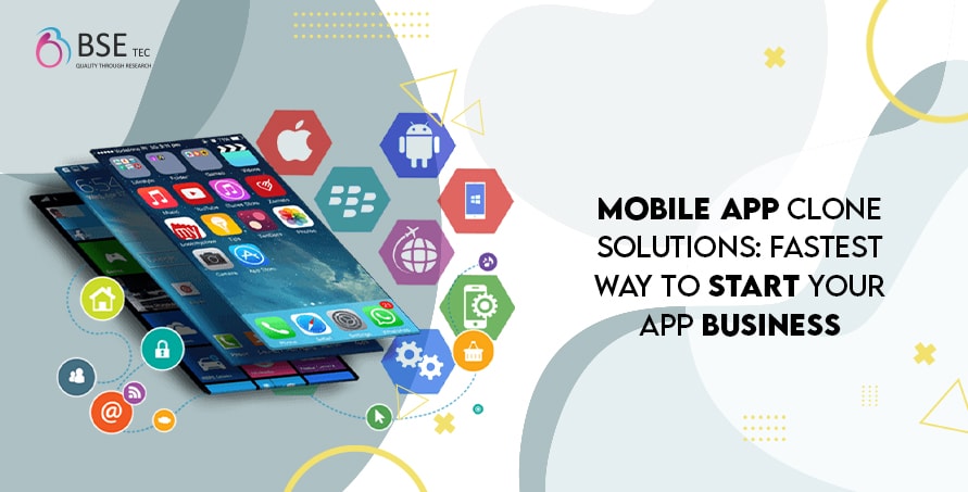 Mobile App Clone Solutions: Fastest Way to Start Your App Business