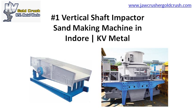 #1 Vertical Shaft Impactor Sand Making Machine in Indore | KV Metal