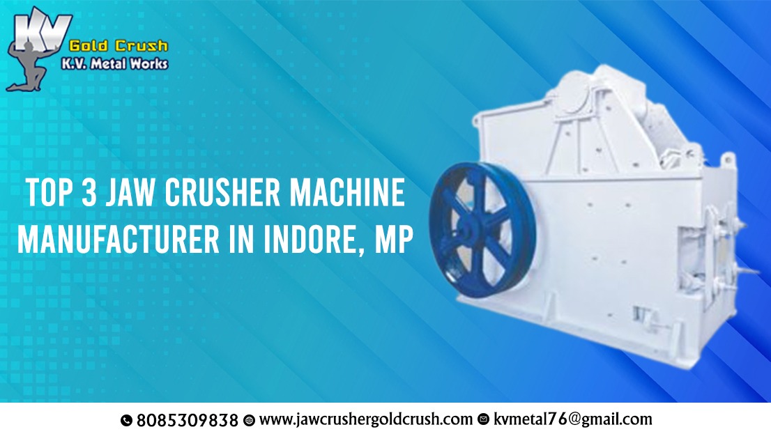 Top 3 Jaw Crusher Machine Manufacturer in Indore, MP