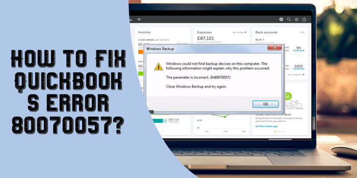 How to Fix QuickBooks Error 80070057?