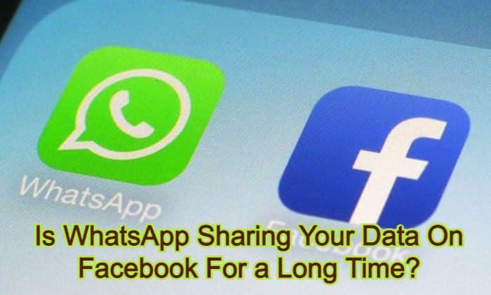 Is WhatsApp Sharing Your Data On Facebook For a Long Time?