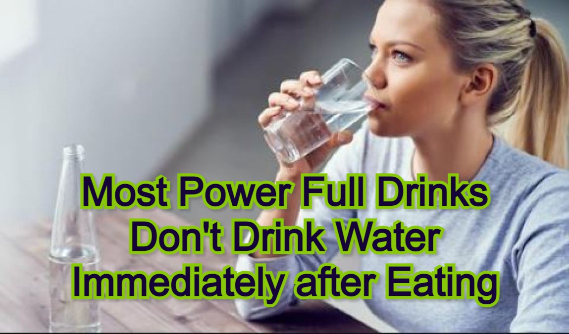 Most Power Full Drinks | Can Drink Water Immediately After Eating?