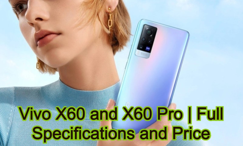 Vivo X60 and Vivo X60 Pro | Full Specifications and Price