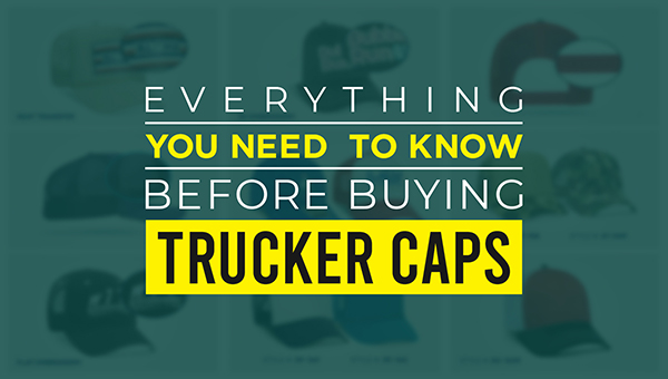 Everything you need to know before buying Trucker caps