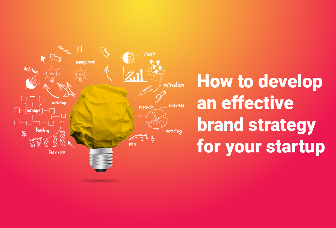 3 Tips to Develop an Effective Brand Strategy for your Startup