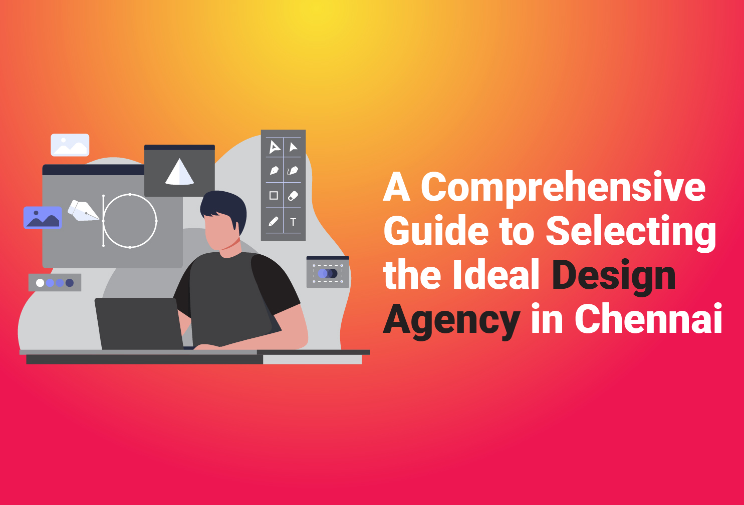 A Comprehensive Guide to Selecting the Ideal Design Agency in Chennai