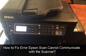 Epson Scan Cannot Communicate With Scanner