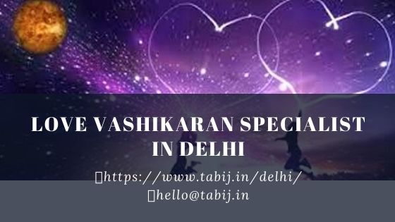 Love Vashikaran Specialist in Delhi
