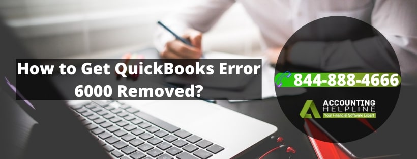 Know how to resolve QuickBooks Error 6000 without technical skill