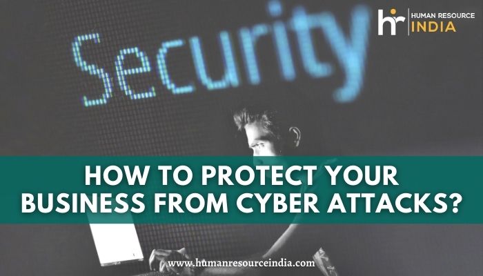 How to Protect Your Business From Cyber Attacks?