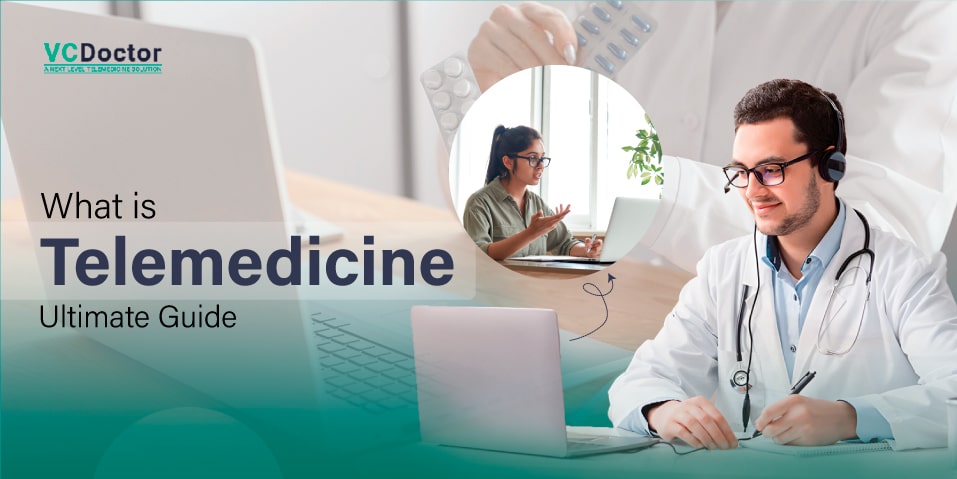 What Is Telemedicine: Ultimate Guide