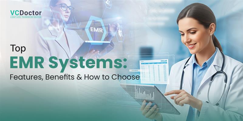 Top EMR Systems: Features, Benefits, and How to Choose