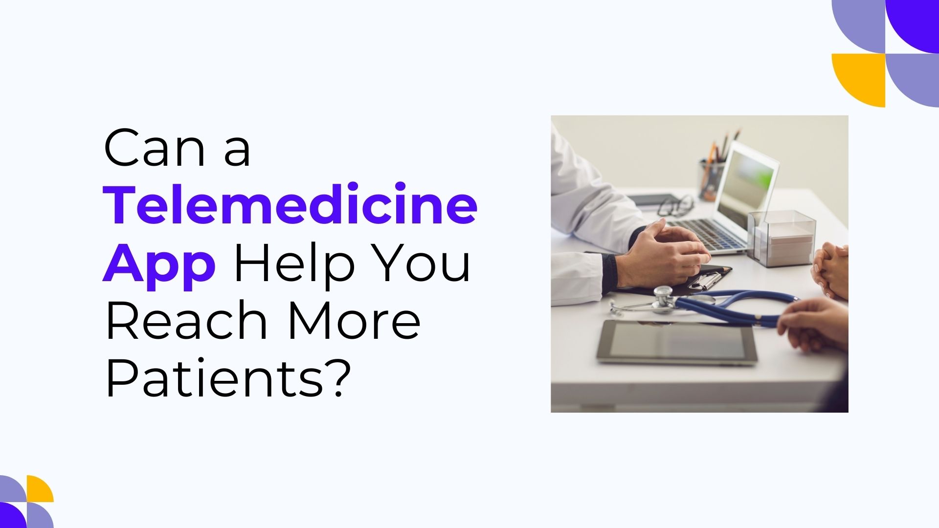 Can a Telemedicine App Help You Reach More Patients?