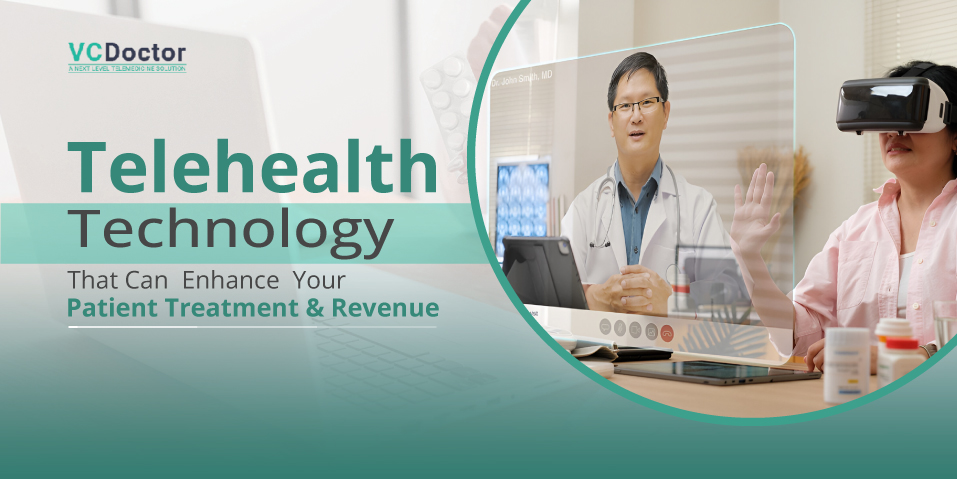 Telehealth Technology That Can Enhance Your Patient Outcome and Revenue