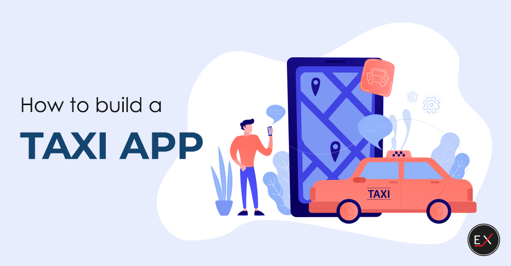 How to Build a Taxi App In 2021