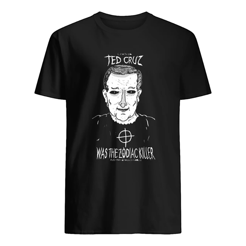 Ted Cruz Was the Zodiac Killer Shirt