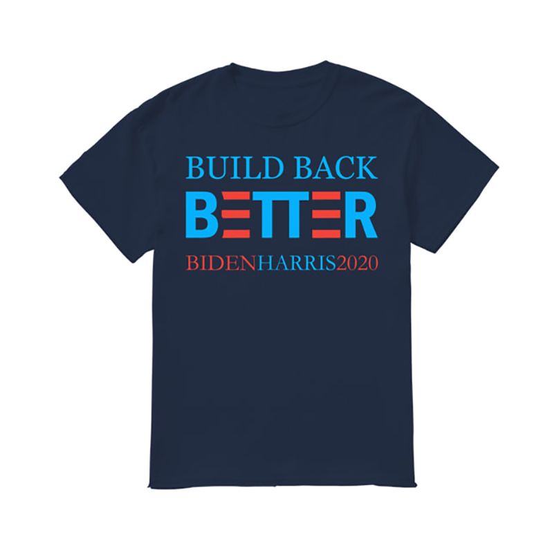 Build Back Better Democratic Slogan shirt