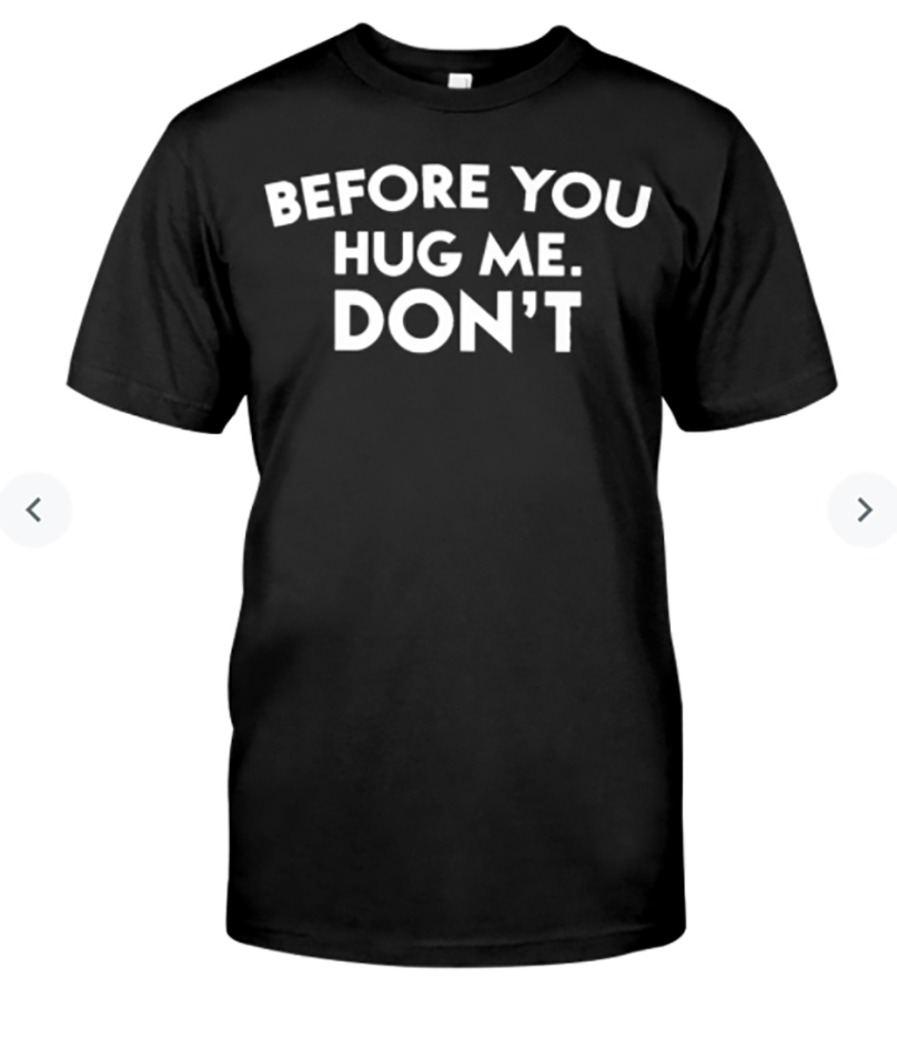 Before you hug me don’t shirt