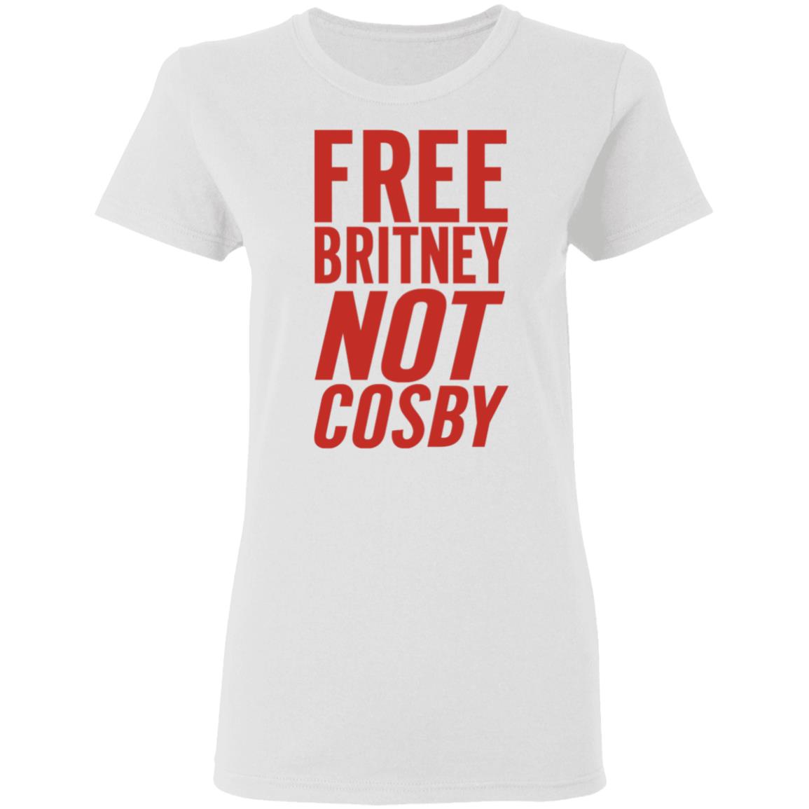 Free Britney Not Cosby Shirt