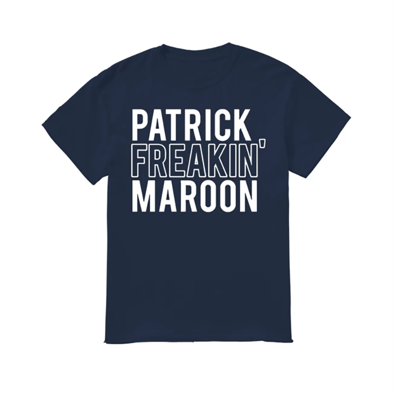Patrick freakin’ maroon shirt