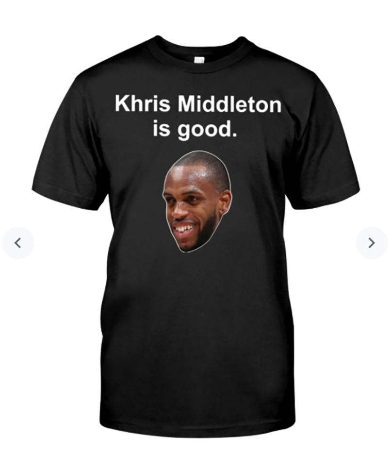 Khris Middleton is good t shirt
