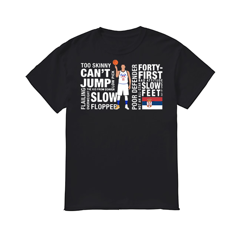 Nikola too skinny can’t jump low pick the kid shirt