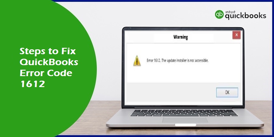 How to Troubleshoot QuickBooks Desktop Error 1612?