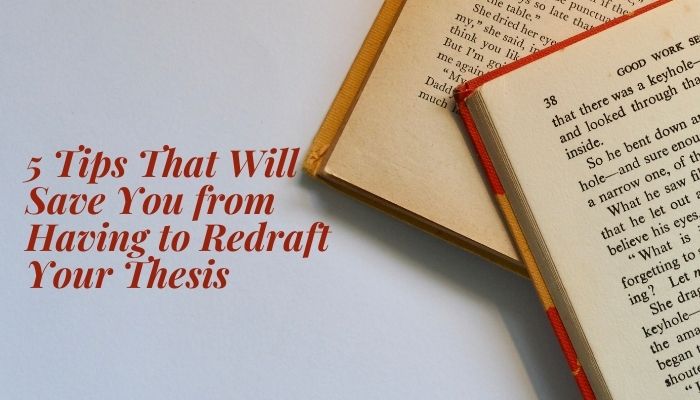 5 Tips That Will Save You from Having to Redraft Your Thesis