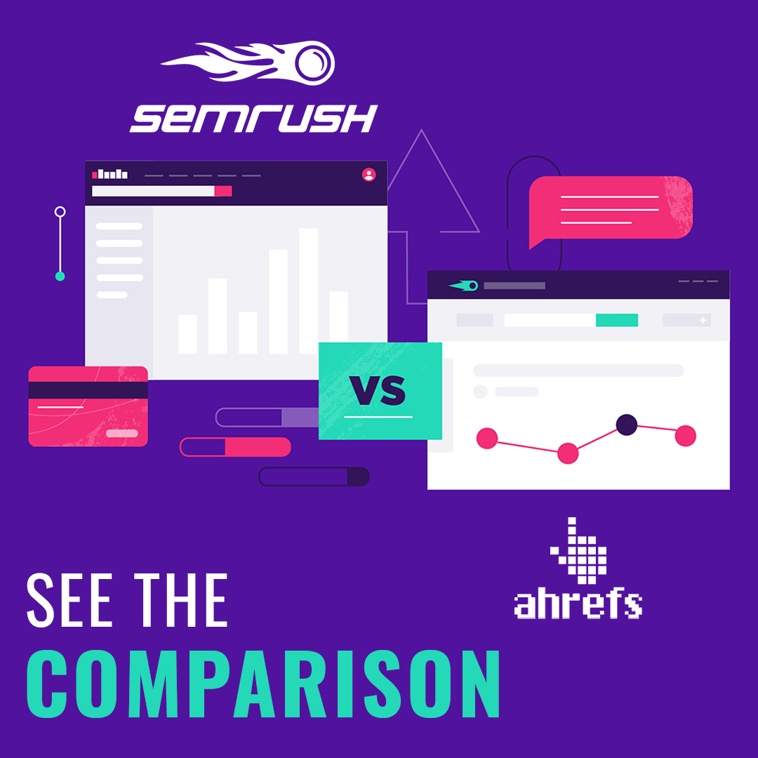 SEMrush vs. Ahrefs: Which SEO Tool is Best to Use in 2021?