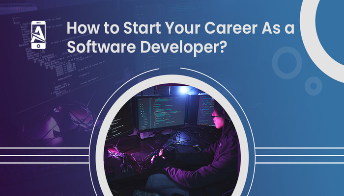 How to Start Your Career as a Software Developer?